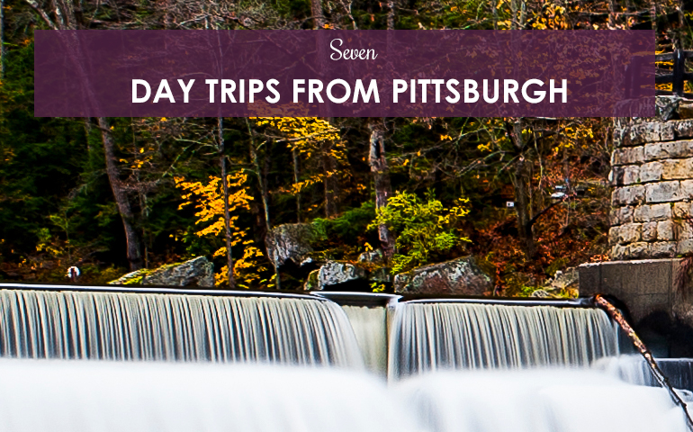 Day Trips From Pittsburgh